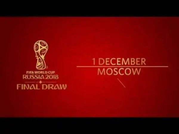 Video: The 2018 FIFA World Cup Russia™ Final Draw